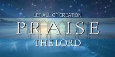 Let all of creation praise the Lord